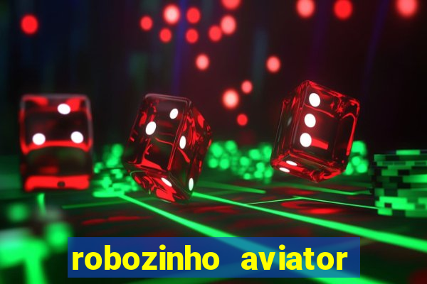 robozinho aviator bet nacional